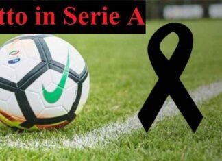 Lutto in Serie A, notizia sconvolgente